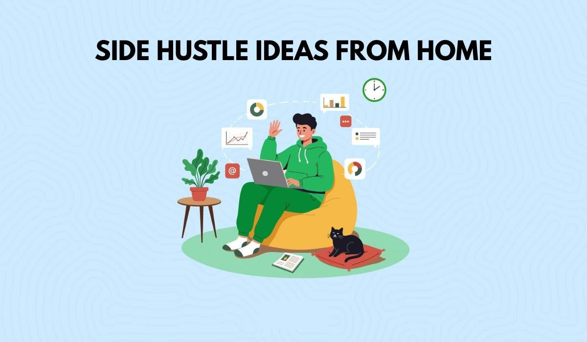 side hustle ideas from home