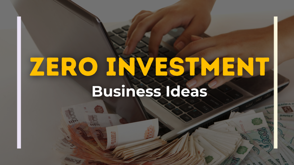 Zero Investment Business Ideas